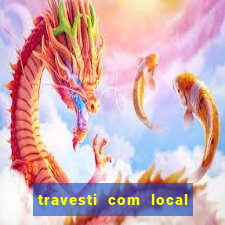 travesti com local porto seguro